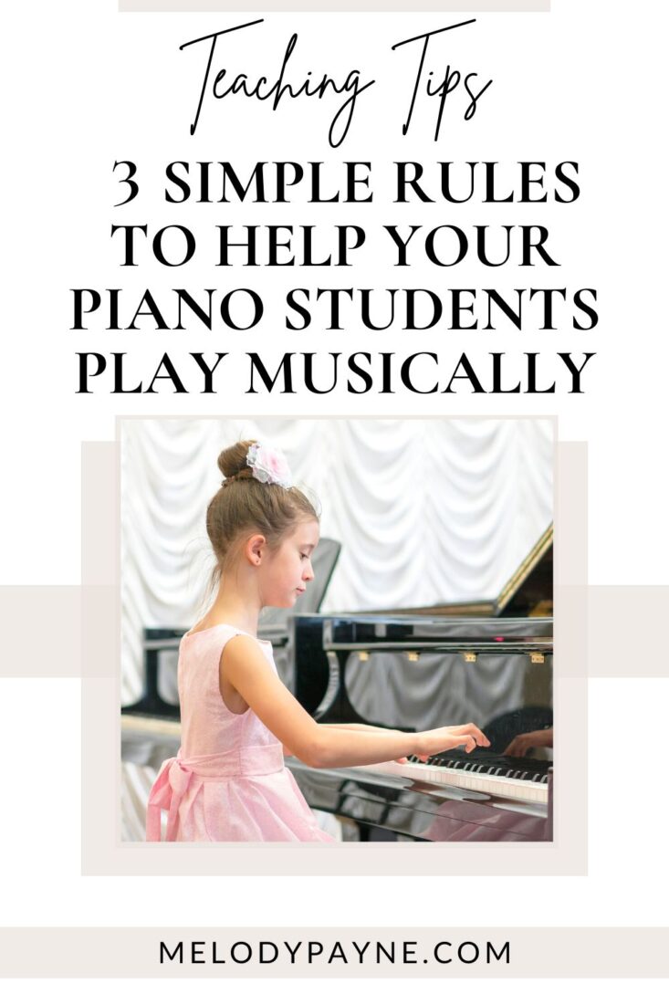 Piano teachers, you can increase your students' musicality instantly and help your piano students play musically by following these 3 simple rules!