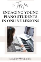 5 Tips for Engaging Young Piano Students During Online Lessons