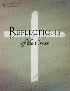 Reflections of the Cross – advanced piano arrangements for Easter
