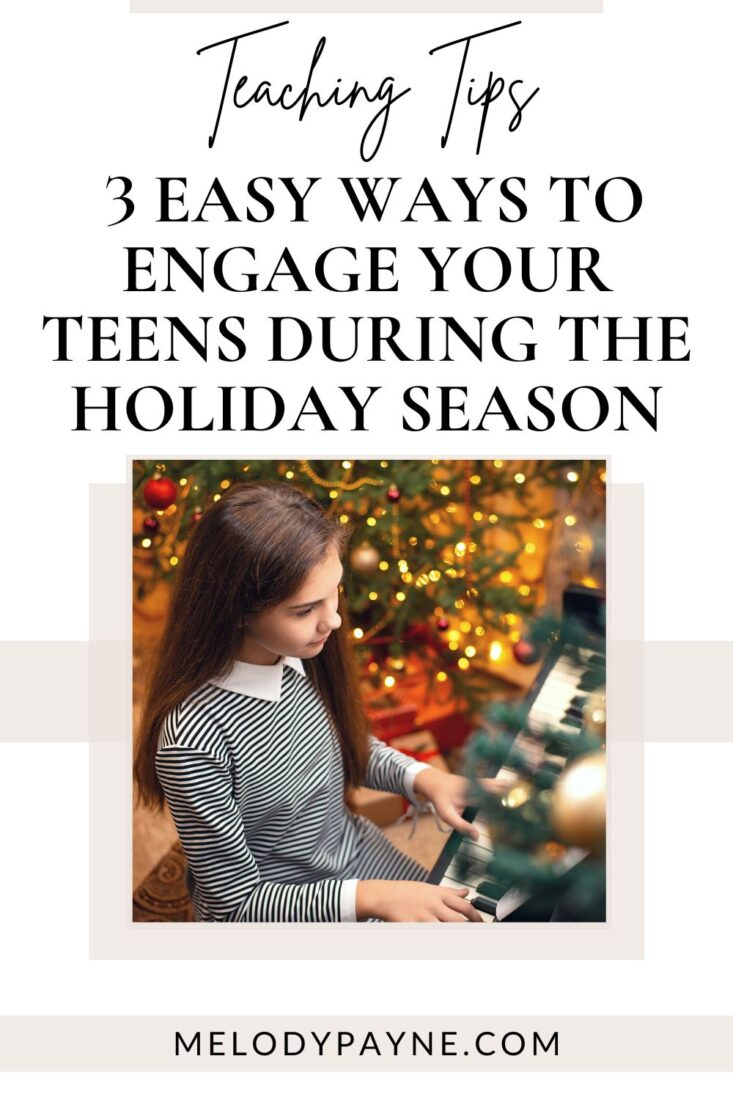 3 Easy Ways to Engage Your Teenage Piano Students During the Holiday Season - Piano Teaching Tips